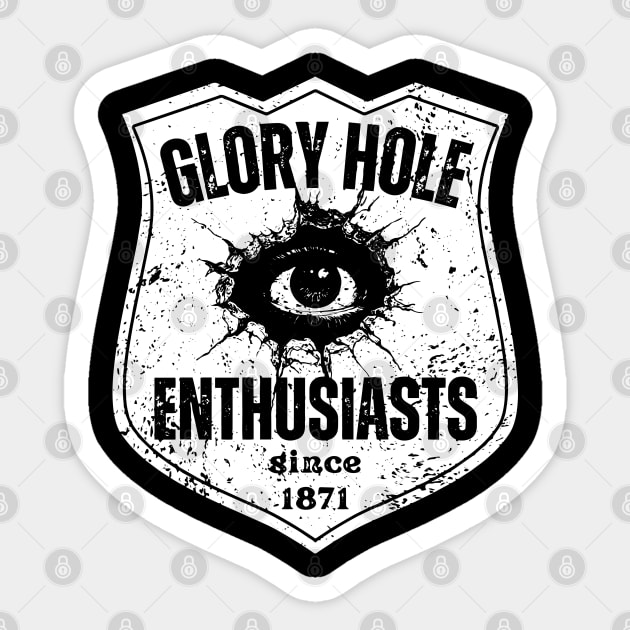 Glory Hole Enthusiasts – Since 1871 Sticker by TuncGK